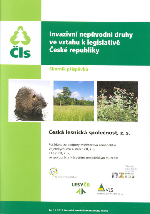 Invazivní nepůvodní druhy ve vztahu k legislativě České republiky : sborník příspěvků : 14.11.2017, Národní zemědělské muzeum, Praha