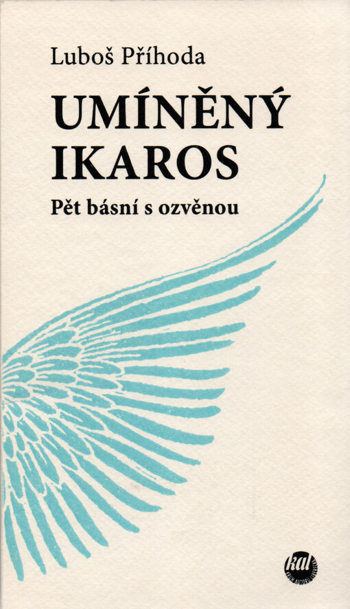 Umíněný Ikaros : pět básní s ozvěnou