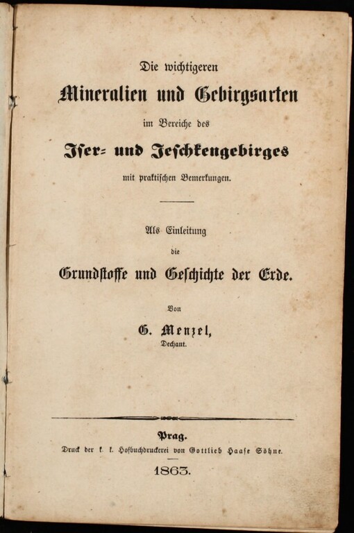 Die wichtigeren Mineralien und Gebirgsarten im Bereiche des Iser- und Jeschkengebirges mit praktischen Bemerkungen :als Einleitung die Grundstoffe und Geschichte der Erde