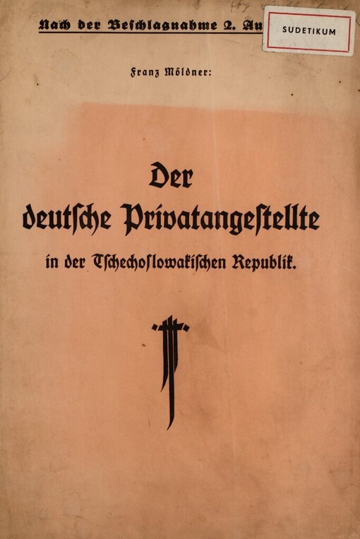 Der deutsche Privatangestellte in der Tschechoslowakischen Republik :Ergebnisse der vom D.H.V. - Deutschen Handels- u. Industrieangestellten-Verbande, Gewerkschaft deutscher Angestellten, Sitz Aussig, im Frühjahr 1935 durchgeführten Erhebung : [Nach der Beschlagnahme]