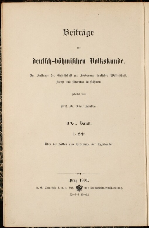 Über die ältesten Sitten und Gebräuche der Egerländer : 1825 für J. W. von Goethe niedergeschrieben : Mit 8 farbigen Bildtafeln / Sebastian Grüner ; hrsg. Alois John. Oberlohma : Geschichte und Volkskunde eines egerländer Dorfes : Mit 3 Phototypien, 3 Plänen und 1 Kartenskizze / Alois John