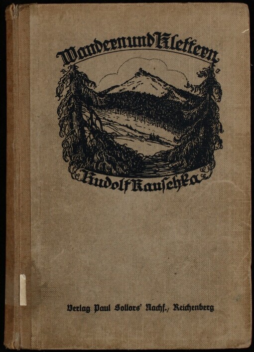 Wandern und klettern: Ein Heimatbuch für Bergfreunde : Mit 1 Titelbilde und 31 Bildern nach Aufnahmen des Verfassers