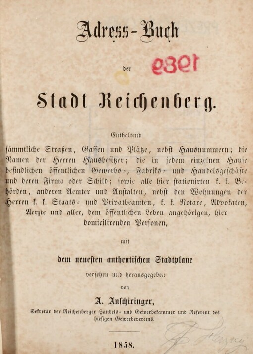 Adress-Buch der Stadt Reichenberg :Enthaltent sämmtliche Strassen, Gassen und Plätze mit dem neusten authentischen Stadtplane versehen und herausgegeben von Anschiringer