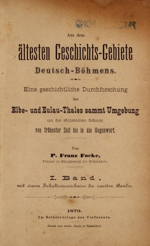 Aus dem ältesten Geschichts-Gebiete Deutsch-Böhmens :eine geschichtliche Durchforschung des Elbe- und Eulau-Thales sammt Umgebung (an der sächsischen Gränze) von frühester Zeit bis in die Gegenwart