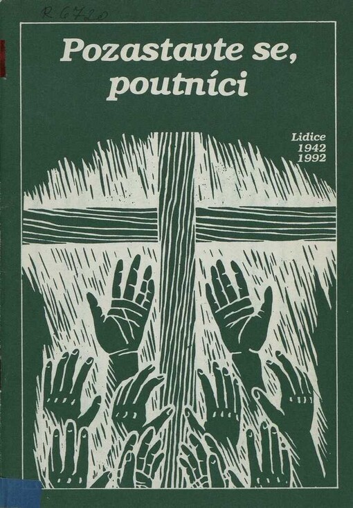 Pozastavte se, poutníci :sborník statí, myšlenek a názorů k 50. výročí lidické tragédie : Lidice 1942-1992