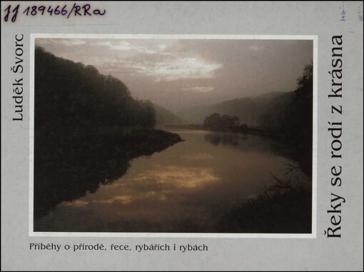 Řeky se rodí z krásna: příběhy o přírodě, řece, rybářích i rybách