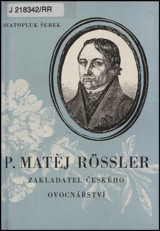 P. Matěj Rössler - zakladatel českého ovocnářství