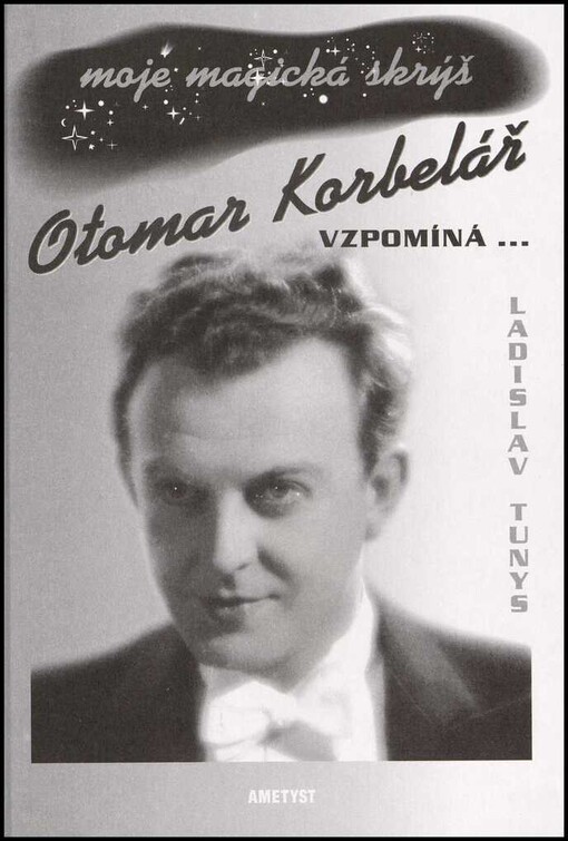 Moje magická skrýš: Otomar Korbelář vzpomíná-