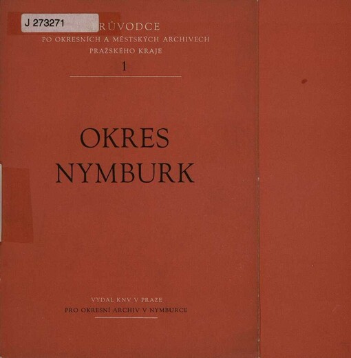 Okresní archiv v Nymburce :městské archivy v Lysé nad Labem a v Sadské : průvodce po fondech a sbírkách