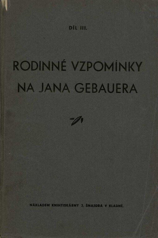 Rodinné vzpomínky na Jana Gebauera.Díl III