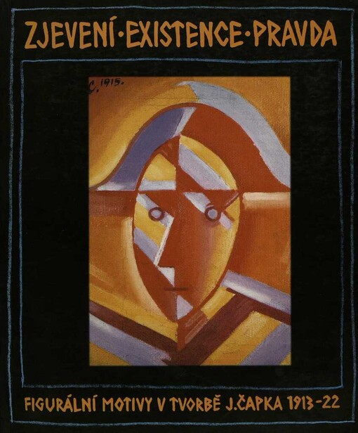 Zjevení - existence - pravda: figurální motivy v tvorbě J. Čapka 1913-22 : [katalog k výstavě, Praha] 26. června - 7. září
       1997]