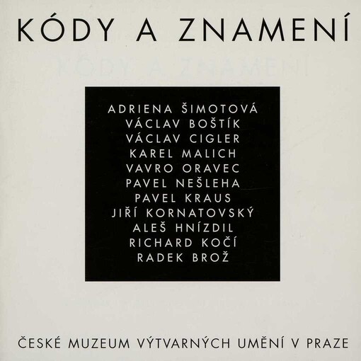 Kódy a znamení: České muzeum výtvarných umění v Praze 24. května - 2. července 2000