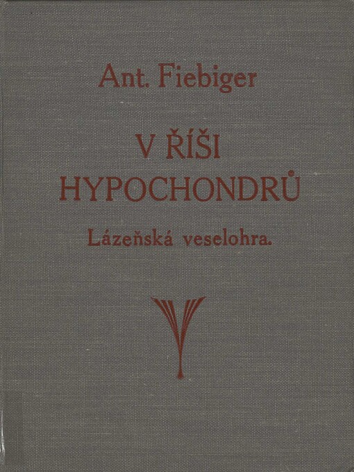 V říši hypochondrů: satirická veselohra o 3 dějstvích