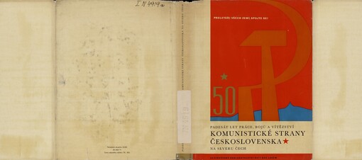 Padesát let bojů, práce a vítězství Komunistické strany Československa na severu Čech