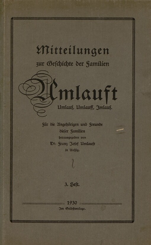 Mitteilungen zur Geschichte der Familien Umlauft :Umlauf, Umlauff, Imlauf.3. Heft
