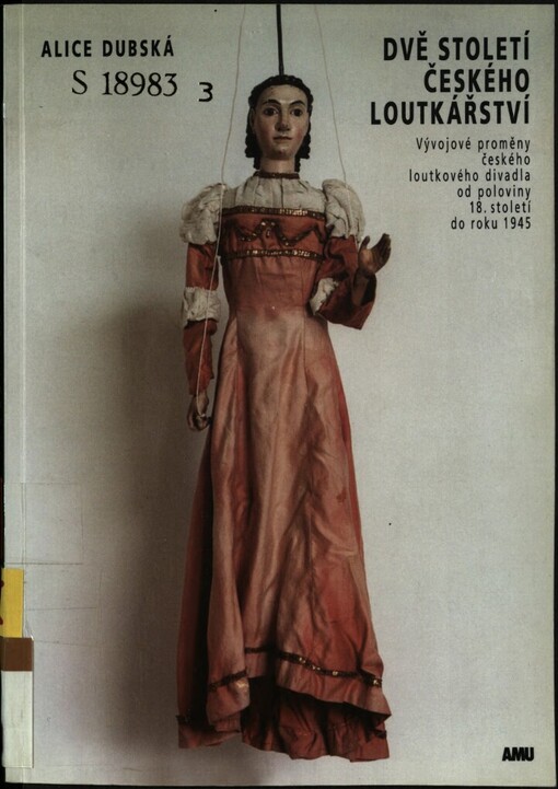 Dvě století českého loutkářství: vývojové proměny českého loutkového divadla od poloviny 18. století do roku 1945