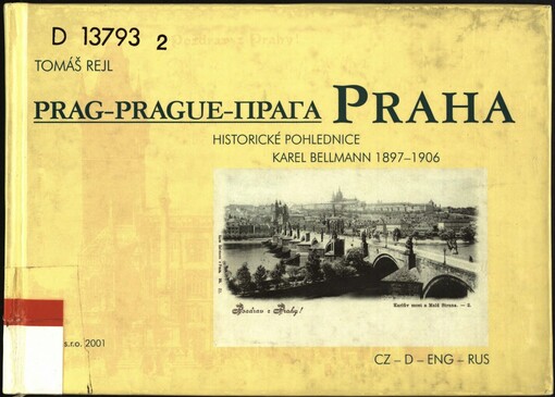 Praha: historické pohlednice = Prag : historische Ansichtskarten = Prague : early postcards = Praga : istoričeskije otkrytki : Karel Bellmann 1897-1906