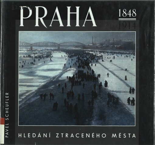 Praha 1848-1914: hledání ztraceného města