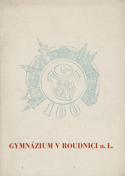 100 let gymnázia v Roudnici n. L. :jubilejní almanach 1976-7