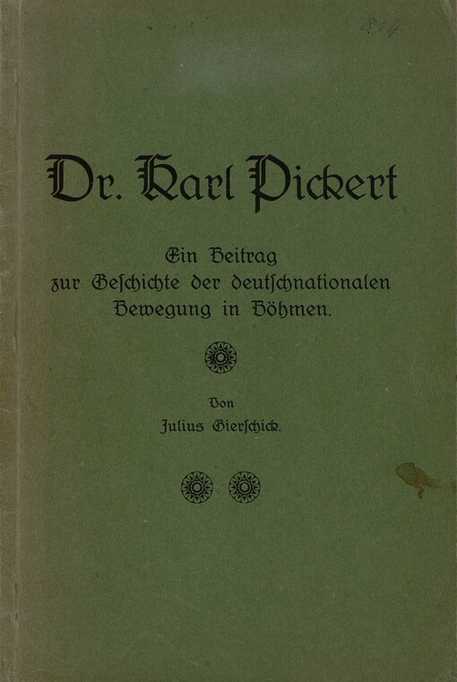 Dr. Karl Pickert :ein Beitrag zur Geschichte der deutschnationalen Bewegung im Böhmen