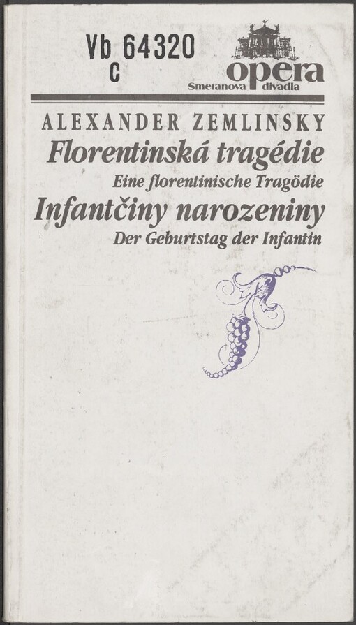 Zemlinsky Alexander, Florentinská tragédie (Eine florentinische Tragödie) ;Zemlinsky Alexander, Infantčiny narozeniny (Der Geburtstag der Infantin) : příležitostný tisk k premiéře ve Smetanově divadle