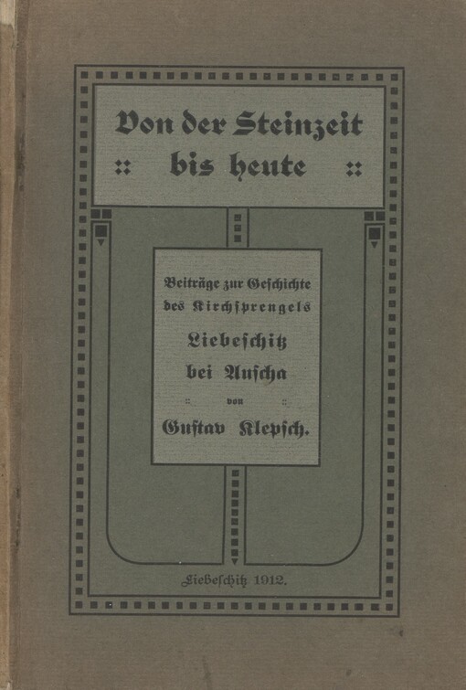 Von der Steinzeit bis heute: Beiträge zur Geschichte des Kirchsprengels Liebeschitz bei Auscha