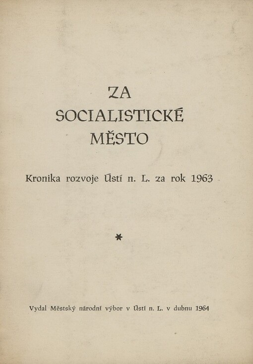 Za socialistické město :Kronika rozvoje Ústí n[ad] L[abem] za rok 1963