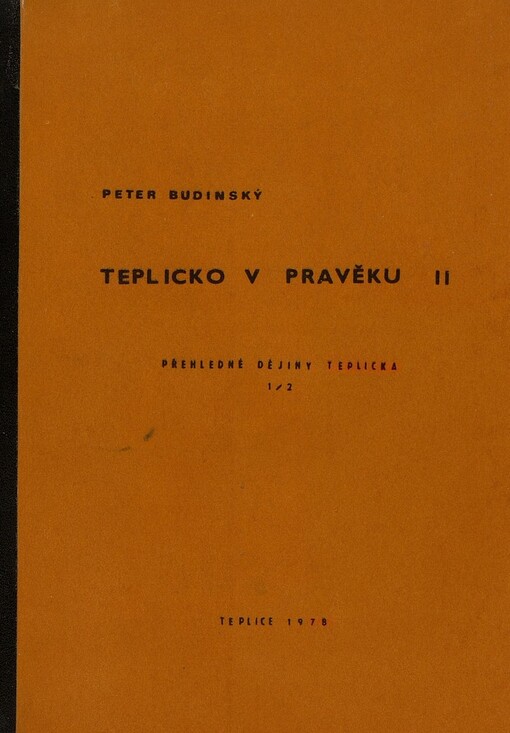 Teplicko v pravěku.2. [díl],Přehledné dějiny Teplicka.