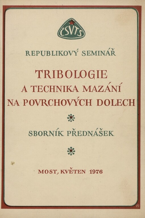 Tribologie a technika mazání na povrchových dolech :Republikový seminář, Most, květen 1976 : Sborník přednášek