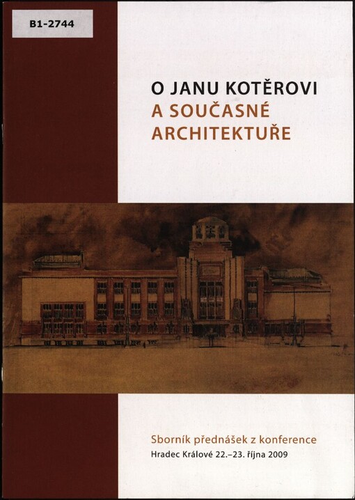 O Janu Kotěrovi a současné architektuře: sborník přednášek z konference : Hradec Králové 22.-23. října 2009