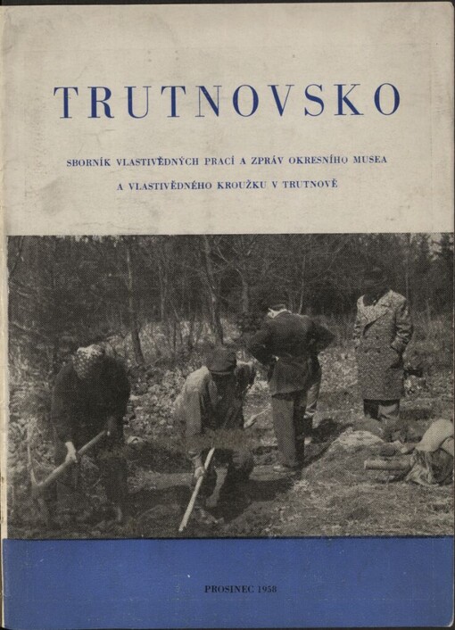 Trutnovsko :Sborník vlastivědných prací a zpráv Okresního musea a Vlastivědného kroužku v Trutnově.Prosinec 1958