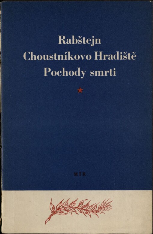 Rabštejn, Choustníkovo Hradiště :pochody smrti : památná místa boje českých zemí proti fašismu