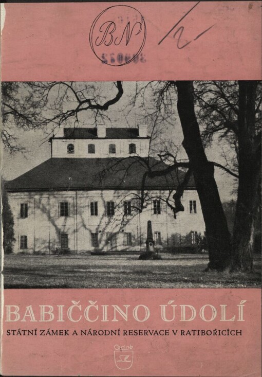 Babiččino údolí :Státní zámek a národní reservace v Ratibořicích [u České Skalice : po stopách mládí Boženy Němcové