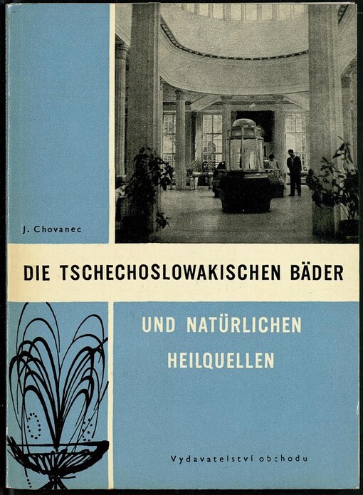 Die tschechoslowakischen Naturheilbäder und natürlichen Heilquellen :Wahrnehmung ihrer Entwicklung und ihres Schutzes durch das Recht