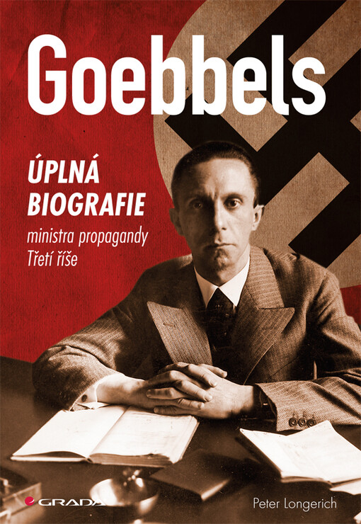 Goebbels :úplná biografie ministra propagandy Třetí říše