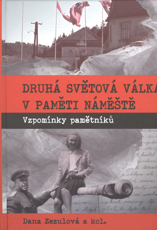 Druhá světová válka v paměti Náměště : vzpomínky pamětníků