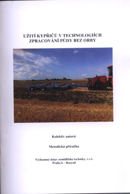 Užití kypřičů v technologiích zpracování půdy bez orby : metodická příručka