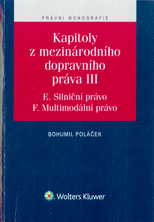 Kapitoly z mezinárodního dopravního práva. III, E. Silniční právo, F. Multimodální právo