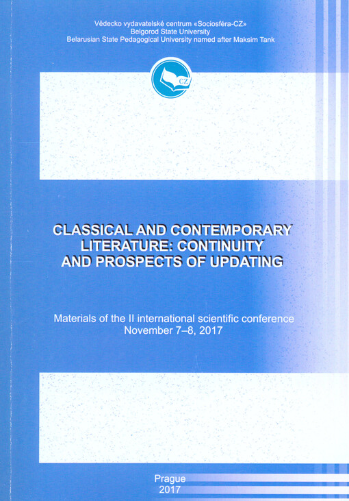 Classical and Contemporary Literature: Continuity and Prospects of Updating : materials of the ... international scientific conference on ...