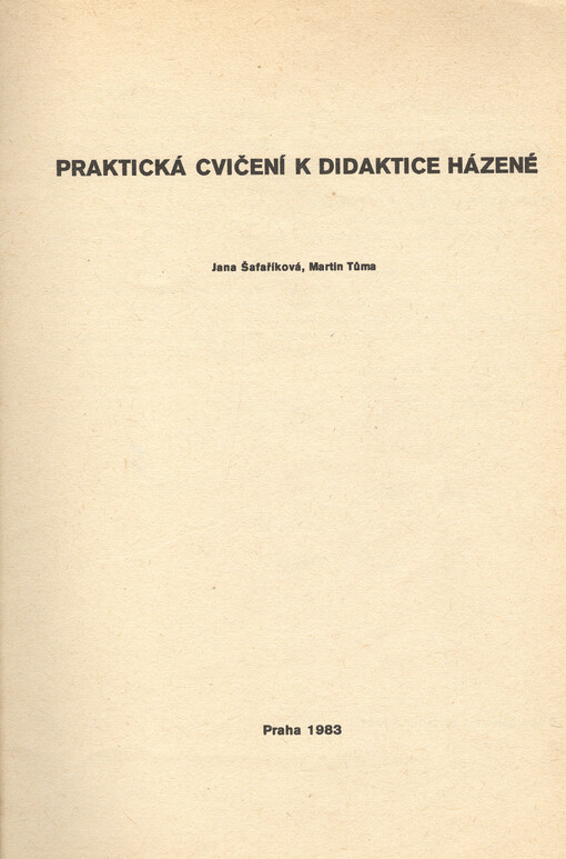 Praktická cvičení k didaktice házené :skripta pro posl. fak. tělesné výchovy a sportu Univ. Karlovy