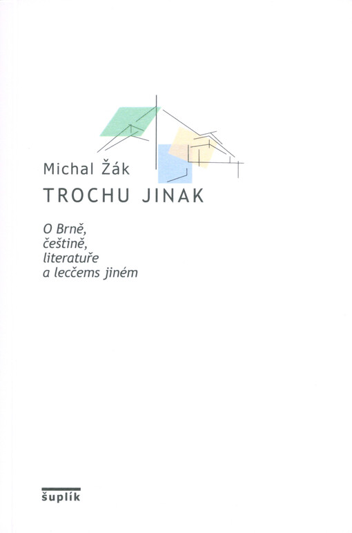 Trochu jinak : o Brně, češtině, literatuře a lecčems jiném