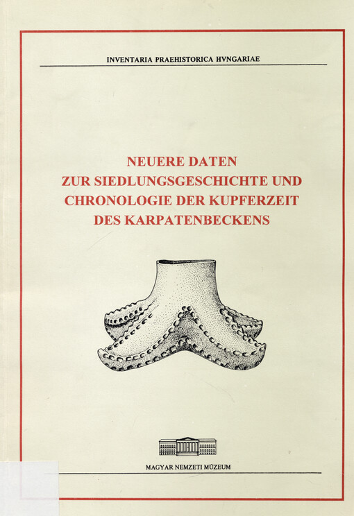 Neuere Daten zur Siedlungsgeschichte und Chronologie der Kupferzeit des Karpatenbeckens