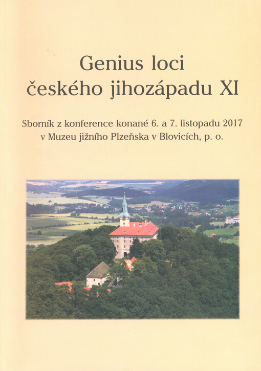 Genius loci českého jihozápadu XI : sborník z konference konané 6. a 7. listopadu 2017 v Muzeu jižního Plzeňska v Blovicích, p.o.