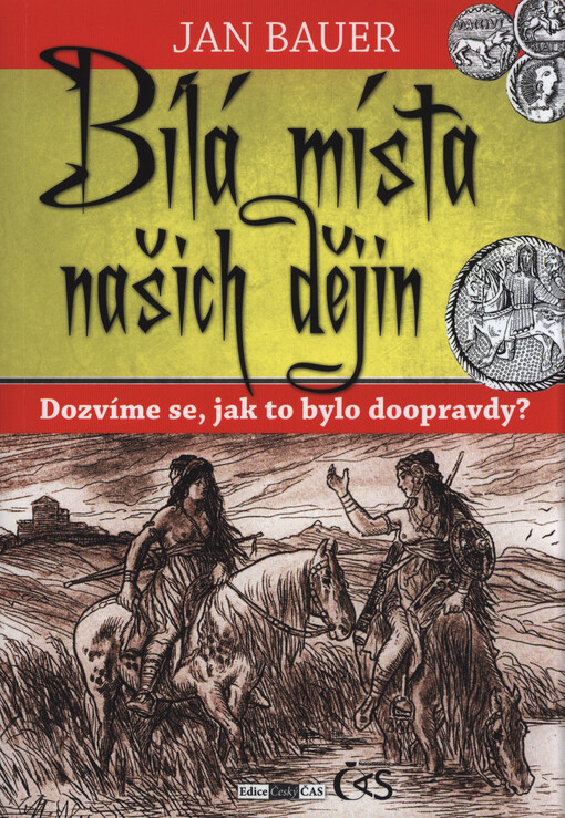 Bílá místa našich dějin : dozvíme se, jak to bylo doopravdy?