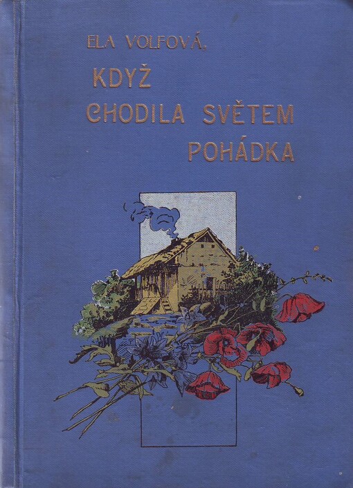 Když chodila světem pohádka :původní fantastické pohádky