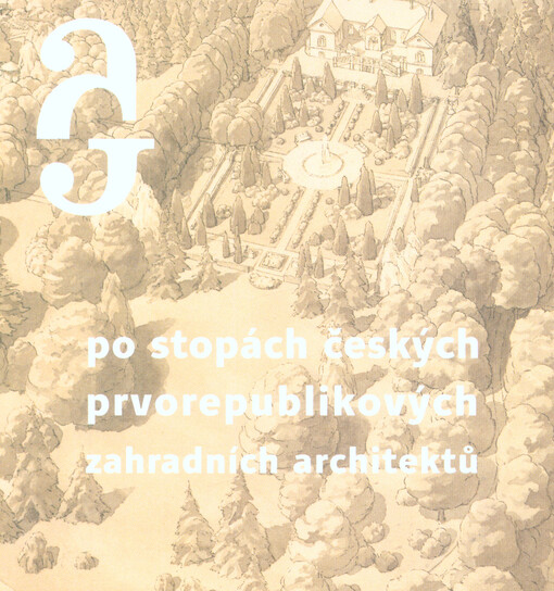 Po stopách českých prvorepublikových zahradních architektů