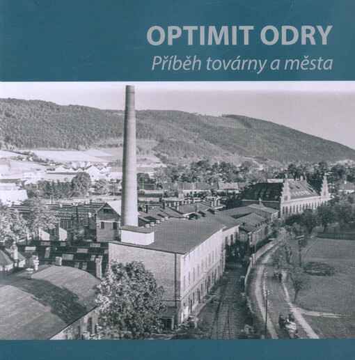 Optimit Odry : příběh továrny a města