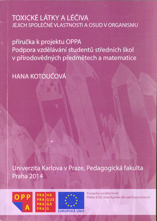 Toxické látky a léčiva : jejich společné vlastnosti a osud v organizmu : příručka k projektu OPPA Podpora vzdělávání studentů středních škol v přírodovědných předmětech a matematice