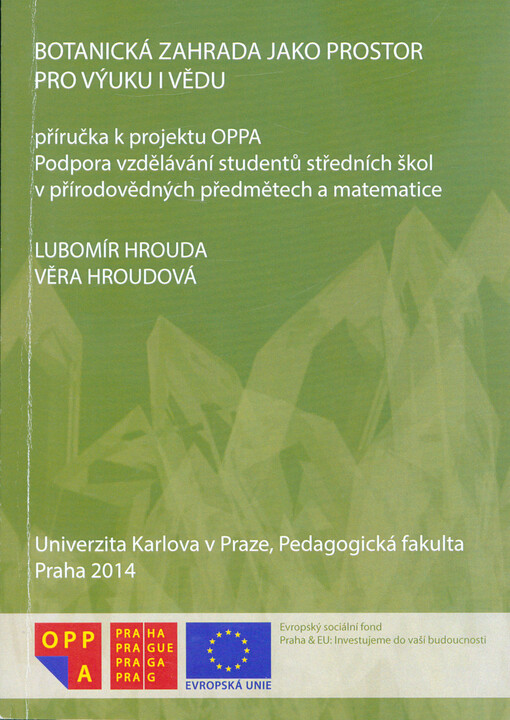 Botanická zahrada jako prostor pro výuku i vědu : příručka k projektu OPPA Podpora vzdělávání studentů středních škol v přírodovědných předmětech a matematice