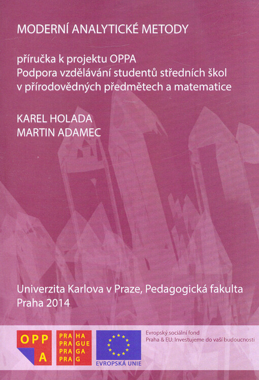 Moderní analytické metody : příručka k projektu OPPA Podpora vzdělávání studentů středních škol v přírodovědných předmětech a matematice